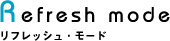 Refresh mode�@���t���b�V���E���[�h